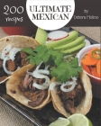 200 Ultimate Mexican Recipes: Mexican Cookbook - Where Passion for Cooking Begins By Debora Molino Cover Image