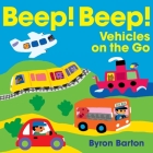 Beep! Beep! Vehicles on the Go By Byron Barton, Byron Barton (Illustrator) Cover Image