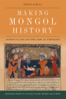 Making Mongol History: Rashid Al-Din and the Jamiʿ Al-Tawarikh (Edinburgh Studies in Classical Islamic History and Culture) By Stefan Kamola Cover Image