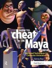 How to Cheat in Maya 2014: Tools and Techniques for Character Animation Cover Image