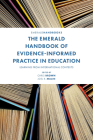 The Emerald Handbook of Evidence-Informed Practice in Education: Learning from International Contexts By Chris Brown (Editor), Joel R. Malin (Editor) Cover Image