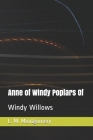 Anne of Windy Poplars Of: Windy Willows By L. M. Montgomery Cover Image