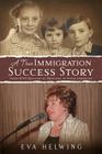A True Immigration Success Story By Eva Helwing Cover Image