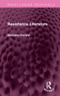 Resistance Literature (Routledge Revivals) By Barbara Harlow, Mia Carter (Preface by) Cover Image