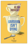Barbara Isn't Dying By Alina Bronsky, Tim Mohr (Translator) Cover Image