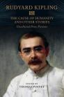 The Cause of Humanity and Other Stories: Rudyard Kipling's Uncollected Prose Fictions By Rudyard Kipling, Thomas Pinney (Editor) Cover Image