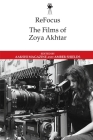 Refocus: The Films of Zoya Akhtar By Aakshi Magazine (Editor), Amber Shields (Editor) Cover Image