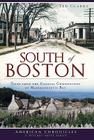 South of Boston: Tales from the Coastal Communities of Massachusetts Bay (American Chronicles (History Press)) Cover Image