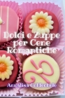 Dolci e Zuppe per Cene Romantiche Cover Image