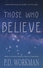 Those Who Believe By P. D. Workman Cover Image