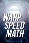 Warp Speed Math (Tm): The fastest way in the universe to memorize any math table.....even several math tables at once! By Michael Stack Cover Image
