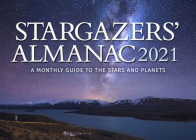 Stargazers' Almanac: A Monthly Guide to the Stars and Planets 2021: 2021 Cover Image