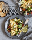 Omelet Cookbook: An Omelet Cookbook Filled with 50 Delicious Omelet Recipes Cover Image
