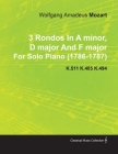 3 Rondos in a Minor, D Major and F Major by Wolfgang Amadeus Mozart for Solo Piano (1786-1787) K.511 K.485 K.494 By Wolfgang Amadeus Mozart Cover Image