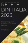 Retete din Italia 2023: Descopera gustul autentic al bucatariei italience By Anna Pera Cover Image