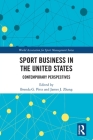 Sport Business in the United States: Contemporary Perspectives (World Association for Sport Management) By Brenda G. Pitts (Editor), James J. Zhang (Editor) Cover Image