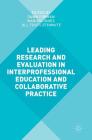 Leading Research and Evaluation in Interprofessional Education and Collaborative Practice By Dawn Forman (Editor), Marion Jones (Editor), Jill Thistlethwaite (Editor) Cover Image