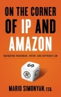 On the Corner of IP and Amazon: Navigating Trademark, Patent, and Copyright Law Cover Image