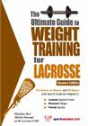 The Ultimate Guide to Weight Training for Lacrosse (Ultimate Guide to Weight Training: Lacrosse) Cover Image