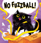 No Fuzzball! By Isabella Kung, Isabella Kung (Illustrator) Cover Image