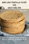 Báo Cáo Tortilla TuyỆt VỜi Sách NẤu Ăn By Huyền Mẫn Cover Image