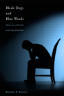 Black Dogs and Blue Words: Depression and Gender in the Age of Self-Care  By Professor Kimberly K. Emmons Cover Image