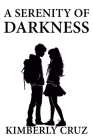 A Serenity of Darkness By Kimberly Cruz Cover Image