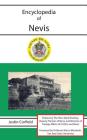 Encyclopedia of Nevis By Justin Corfield, Mark Brantley (Preface by), Marco Meniketti (Foreword by) Cover Image