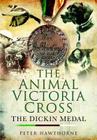 The Animal Victoria Cross: The Dickin Medal Cover Image