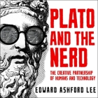 Plato and the Nerd: The Creative Partnership of Humans and Technology By Edward Ashford Lee, Timothy Andrés Pabon (Read by) Cover Image