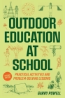 Outdoor Education at School: Practical Activities and Problem-Solving Lesson By Garry Powell Cover Image