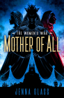 Mother of All (The Women's War #3) By Jenna Glass Cover Image