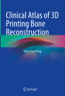 Clinical Atlas of 3D Printing Bone Reconstruction Cover Image