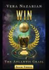 Win (Atlantis Grail #3) By Vera Nazarian Cover Image