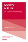 Society in Flux: Two Centuries of Social Theory (Current Perspectives in Social Theory) By Harry F. Dahms (Editor) Cover Image