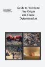 Guide to Wildland Fire Origin and Cause Determination: (Black & White) By The National Wildfir Coordinating Group Cover Image