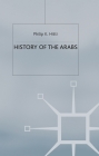 History of The Arabs By Philip K. Hitti Cover Image