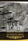 H.I.S. Word Hebrew Israelite Scriptures By Khai Yashua Press (Prepared by), Jediyah Melek (Editor), Jediyah Melek (Translator) Cover Image