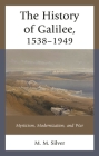 The History of Galilee, 1538-1949: Mysticism, Modernization, and War By M. M. Silver Cover Image