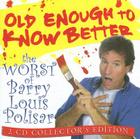 Old Enough to Know Better: The Worst of Barry Louis Polisar By Barry Louis Polisar Cover Image