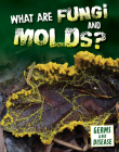 What Are Fungi and Molds? By Kathryn Kroe Cover Image
