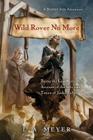Wild Rover No More: Being the Last Recorded Account of the Life and Times of Jacky Faber (Bloody Jack Adventures) Cover Image