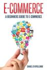 E-commerce A Beginners Guide to e-commerce By Daniel D'Apollonio Cover Image
