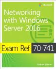 Exam Ref 70-741 Networking with Windows Server 2016 By Andrew Warren Cover Image