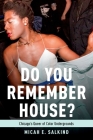Do You Remember House?: Chicago's Queer of Color Undergrounds By Micah Salkind Cover Image