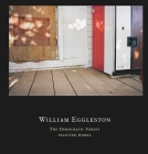 William Eggleston: The Democratic Forest: Selected Works By William Eggleston, Alexander Nemerov Cover Image