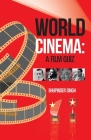 World Cinema: a Film Quiz By Bhupinder Singh Cover Image