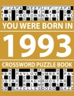 Crossword Puzzle Book 1993: Crossword Puzzle Book for Adults To Enjoy Free Time Cover Image