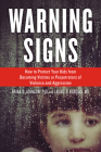 Warning Signs: How to Protect Your Kids from Becoming Victims or Perpetrators of Violence and Aggression By Brian D. Johnson, PhD, Laurie D. Berdahl, MD Cover Image