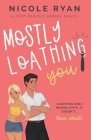 Mostly Loathing You: A Steamy Enemies to Lovers Romance Cover Image